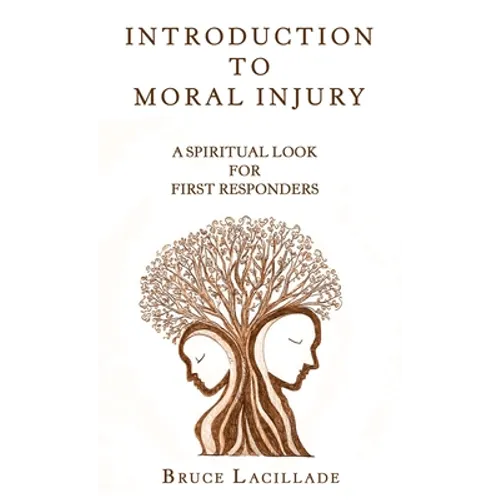 Introduction to Moral Injury: A Spiritual Look for First Responders - Hardcover