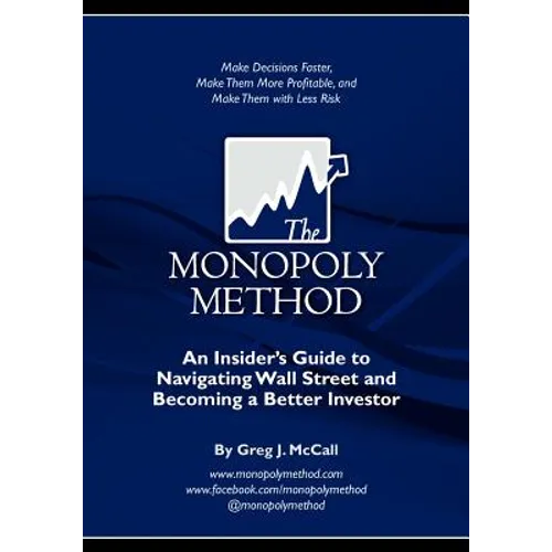 The Monopoly Method: An Insider's Guide to Navigating Wall Street and Becoming a Better Investor: Make Decisions Faster, Make Them More Pro - Paperback