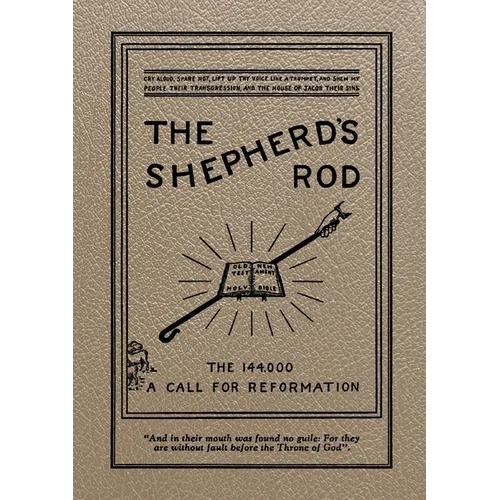 The Shepherd's Rod, Vol. 1: The 144,000 of Revelation 7- Call For Reformation - Paperback