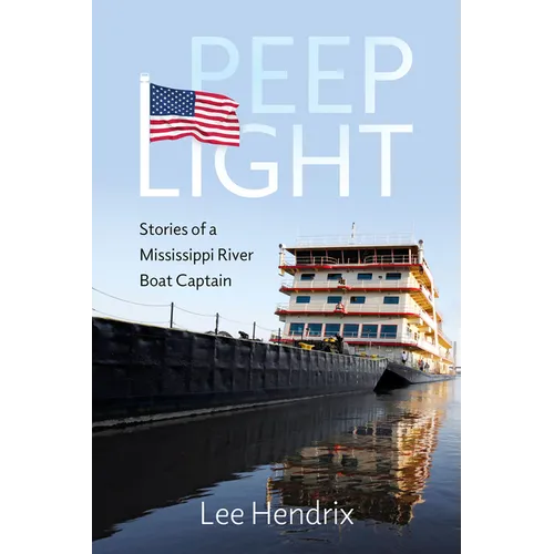 Peep Light: Stories of a Mississippi River Boat Captain (Hardback) - Hardcover