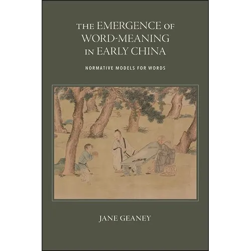 The Emergence of Word-Meaning in Early China: Normative Models for Words - Hardcover