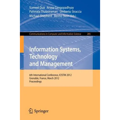 Information Systems, Technology and Management: 6th International Conference, Icistm 2012, Grenoble, France, March 28-30. Proceedings - Paperback