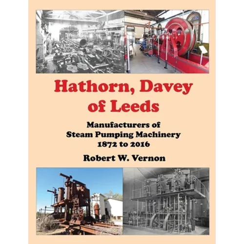 Hathorn, Davey of Leeds. Manufacturers of Steam Pumping Machinery 1872 to 2016 - Paperback