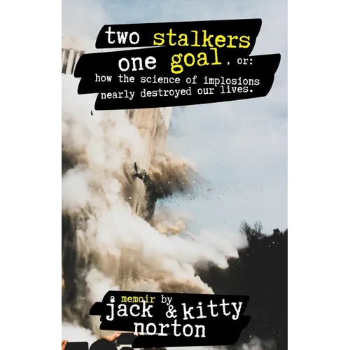Two Stalkers, One Goal: How the Science of Implosions Nearly Destroyed Our Lives