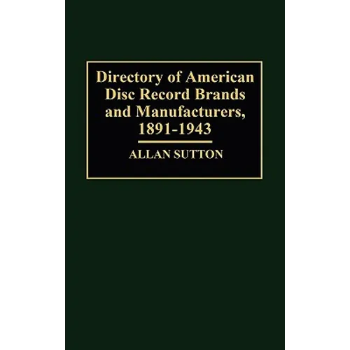 Directory of American Disc Record Brands and Manufacturers, 1891-1943