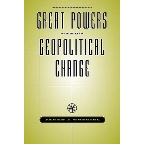 Great Powers & Geopolitical Change - Paperback