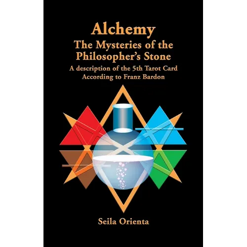 Alchemy ? The Mysteries of the Philosopher's Stone: Revelation of the 5th Tarot Card According to Franz Bardon - Paperback