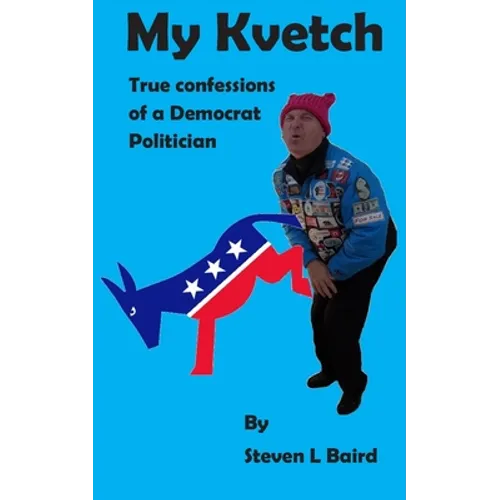 My Kvetch: True Confessions of a Democrat Politician - Paperback