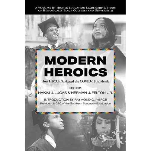 Modern Heroics: How Hbcus Navigated the Covid-19 Pandemic - Paperback