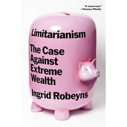 Limitarianism: The Case Against Extreme Wealth - Paperback