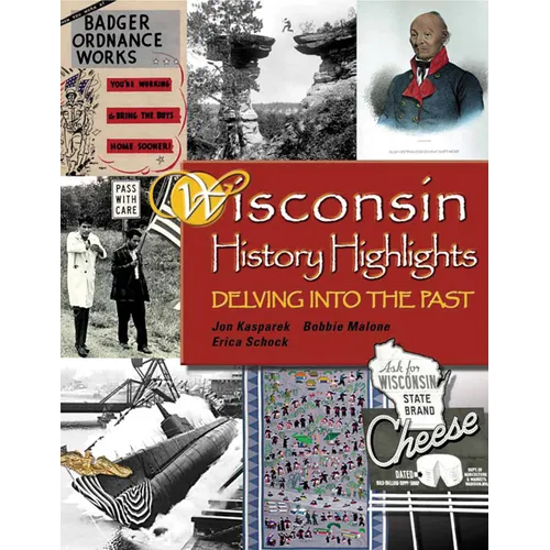 Wisconsin History Highlights: Delving into the Past - Hardcover