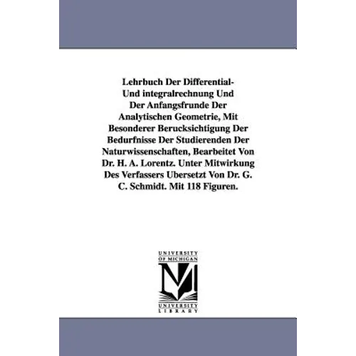 Lehrbuch Der Differential- Und Integralrechnung Und Der Anfangsfrunde Der Analytischen Geometrie, Mit Besonderer Berucksichtigung Der Bedurfnisse Der - Paperback