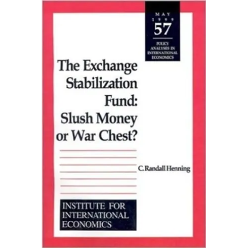 The Exchange Stabilization Fund: Slush Money or War Chest? - Paperback