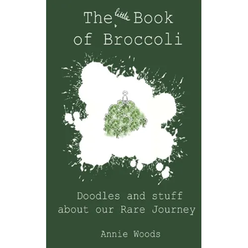The Little Book of Broccoli: Doodles and Stuff About Our Rare Journey - Paperback