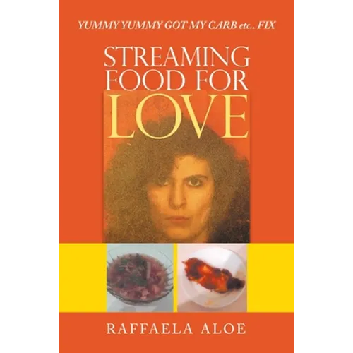 Streaming Food for Love: Yummy Yummy Got My Carb Etc.. Fix - Paperback