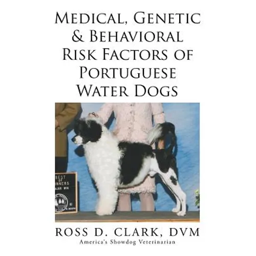Medical, Genetic & Behavioral Risk Factors of Portuguese Water Dogs - Paperback
