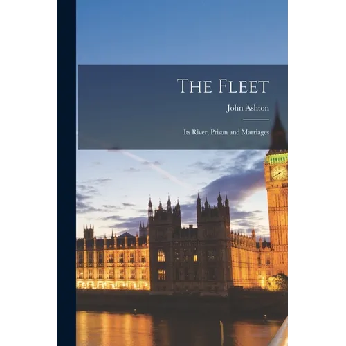 The Fleet: Its River, Prison and Marriages - Paperback