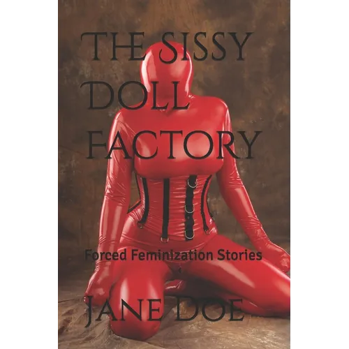 The Sissy Doll Factory: Forced Feminization Stories - Paperback