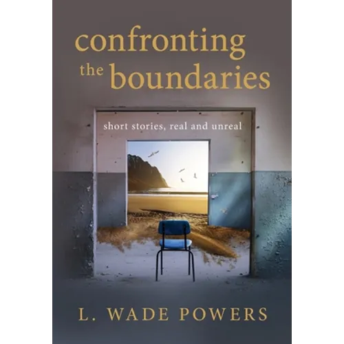 Confronting the Boundaries: short stories, real and unreal - Hardcover