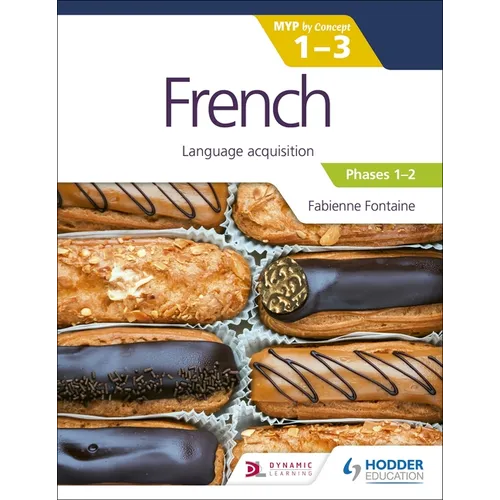 French for the IB MYP 1-3 (Emergent/Phases 1-2): MYP by Concept: Hodder Education Group - Paperback