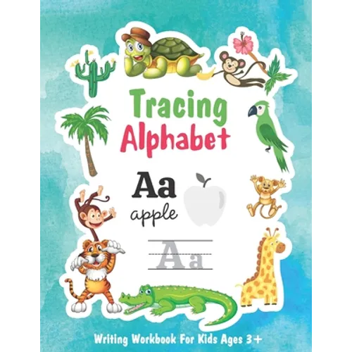 Tracing Alphabet writing Workbook for Kids Ages 3+: Tracing Letters Writing Workbook for Pre School, Kindergarten and Kids ages 3-5. Preschool Writing - Paperback