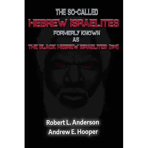 The So-Called Hebrew Israelites Formerly Known As The Black Hebrew Israelites - Paperback