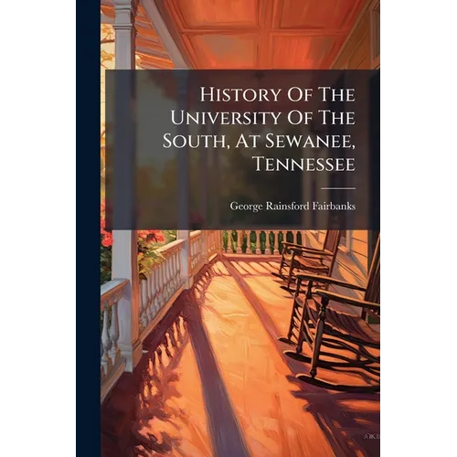 History Of The University Of The South, At Sewanee, Tennessee - Paperback