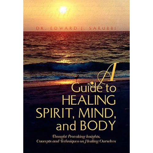 A Guide to Healing Spirit, Mind, and Body - Hardcover
