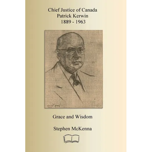 Chief Justice Patrick Kerwin: Grace and Wisdom - Paperback