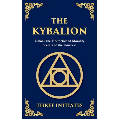 The Kybalion: Ancient Hermetic Wisdom for Mastering the Mind, Spirit, and Universe (Large Print Deluxe Hardcover Edition For Easy Reading) - Hardcover