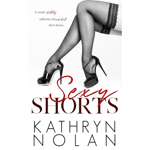 Sexy Shorts: a collection of bite-sized erotica - Paperback