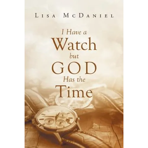 I Have a Watch but God Has the Time - Paperback