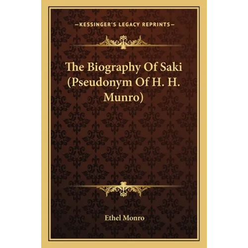 The Biography Of Saki (Pseudonym Of H. H. Munro) - Paperback