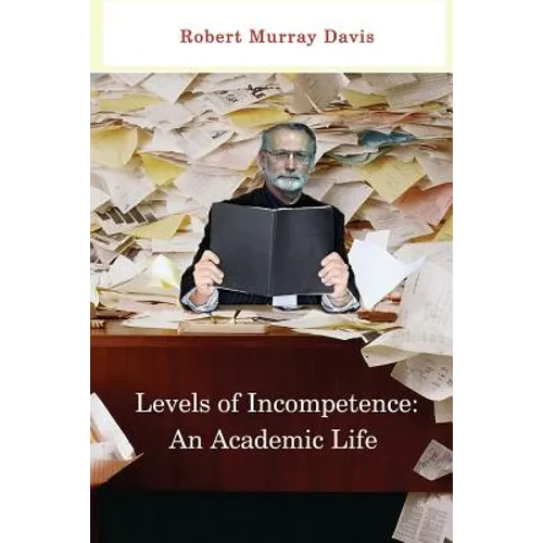 Levels of Incompetence: And Academic Life - Paperback