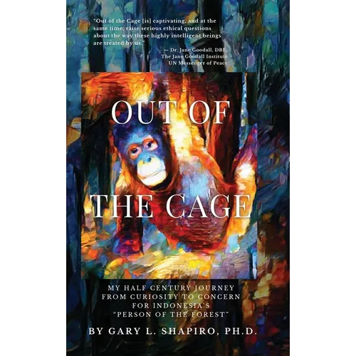 Out of the Cage: My Half Century Journey from Curiosity to Concern for Indonesia's 