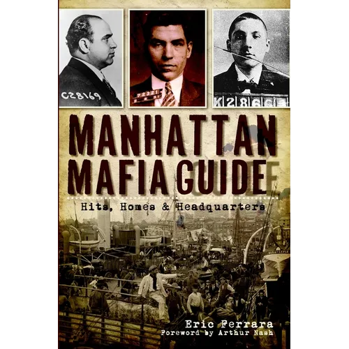 Manhattan Mafia Guide: Hits, Homes & Headquarters - Paperback