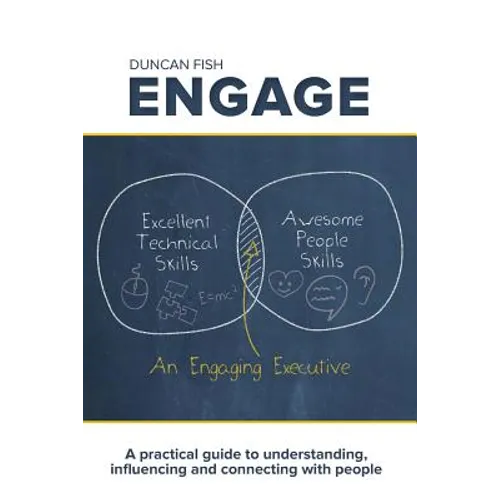 Engage: A practical guide to understanding, influencing and connecting with people - Paperback