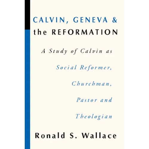 Calvin, Geneva and the Reformation - Paperback