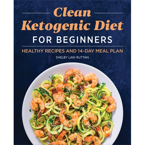 Clean Ketogenic Diet for Beginners: Healthy Recipes and 14-Day Meal Plan - Paperback