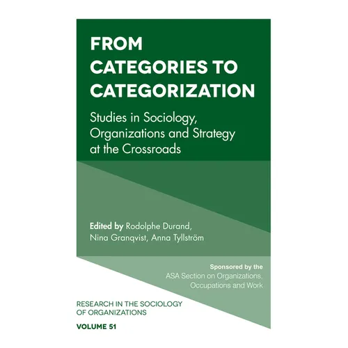 From Categories to Categorization: Studies in Sociology, Organizations and Strategy at the Crossroads - Paperback