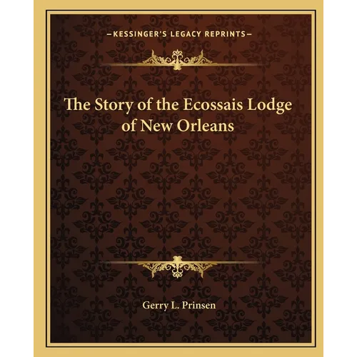 The Story of the Ecossais Lodge of New Orleans - Paperback