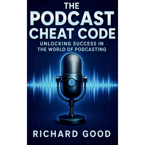 The Podcast Cheatcode - Hardcover