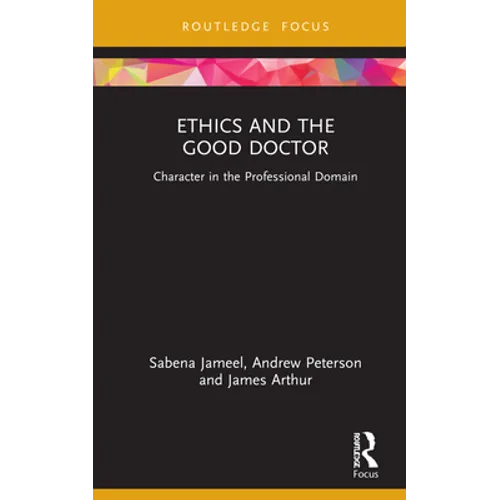 Ethics and the Good Doctor: Character in the Professional Domain - Hardcover