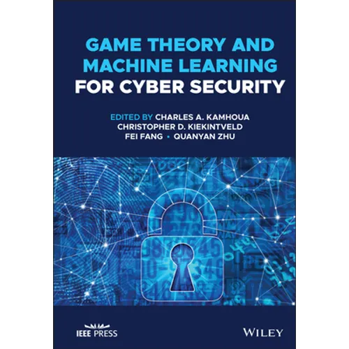 Game Theory and Machine Learning for Cyber Security - Hardcover