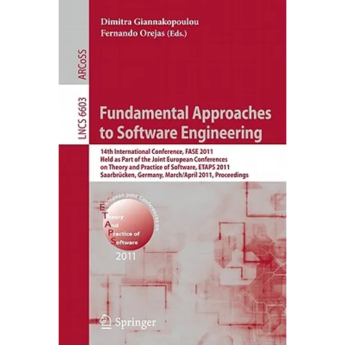 Fundamental Approaches to Software Engineering: 14th International Conference, Fase 2011, Held as Part of the Joint European Conference on Theory and - Paperback