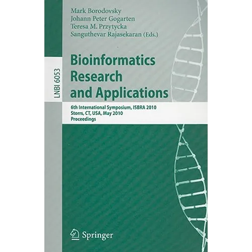 Bioinformatics Research and Applications: 6th International Symposium, Isbra 2010, Storrs, Ct, Usa, May 23-26, 2010. Proceedings - Paperback