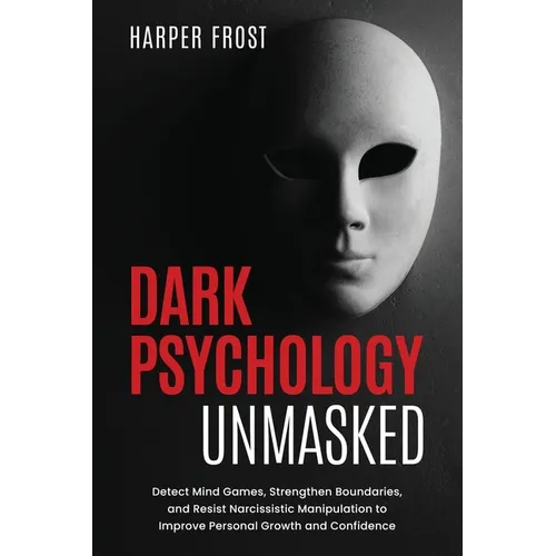 Dark Psychology Unmasked - Paperback