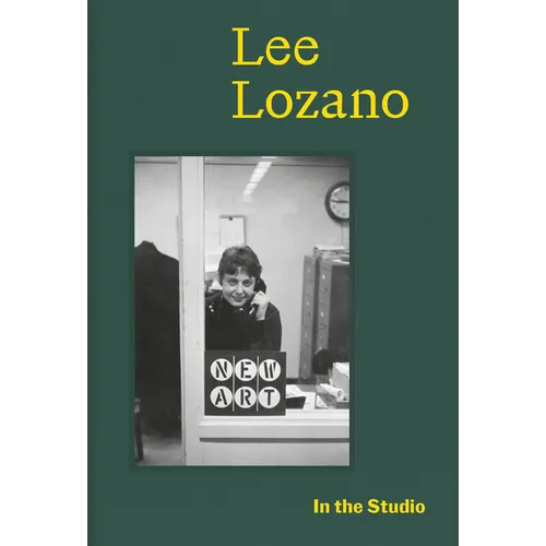 In the Studio: Lee Lozano - Hardcover