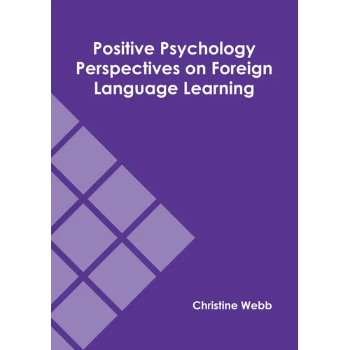 Positive Psychology Perspectives on Foreign Language Learning - Hardcover