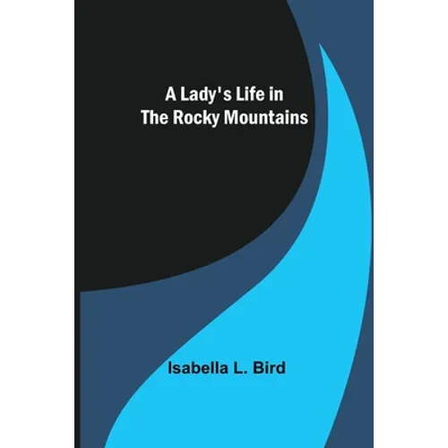 A Lady's Life in the Rocky Mountains - Paperback